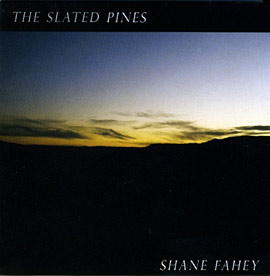 The Slated Pines - Shane Fahey 2009