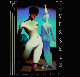 The Vessels M2005 - The Makers of the Dead Travel Fast